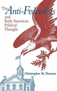 The Anti-Federalists and Early American Political Thought
