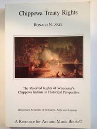 Chippewa Treaty Rights: The Reserved Rights of Wisconsin's Chippewa Indians in Historical...