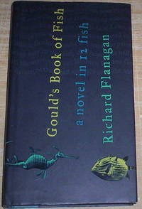 Gould&#039;s Book of Fish. A novel in 12 fish. by Flanagan, Richard (signed)