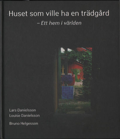 HUSET SOM VILLE HA EN TRÄDGÅRD - Ett hem i…