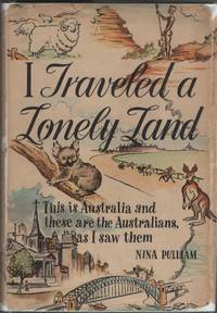 image of I Traveled a Lonely Land; This is Australia and These Are the Australians As I Saw Them