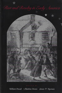 Riot and Revelry in Early America by William Pencak,Matthew Dennis,Simon P. Newman - April 2003