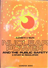 Nuclear Power and the Public Safety. a Study in Regulation