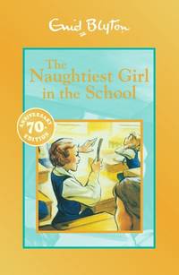 Naughtiest Girl: 1: Naughtiest Girl In The School: 70th Anniversary Edition: Book 1