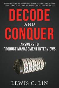 Decode and Conquer : Answers to Product Management Interviews