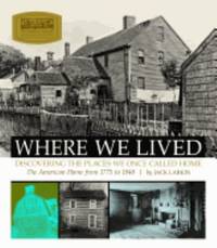 Where We Lived : Discovering the Places We Once Called Home