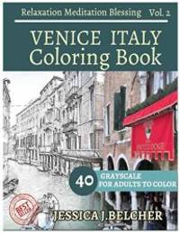 Download Venice Italy Coloring Book For Adults Relaxation Vol 2 Meditation Blessing Sketches Coloring Book 40 Grayscale