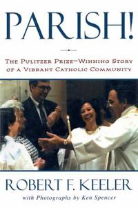 Parish! : The Pulitzer Prize-Winning Story of One Vibrant Catholic Community
