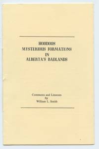 Hoodoos: Mysterious Formations in Alberta&#039;s Badlands by SMITH, William L - 1999