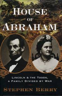 House of Abraham:  Lincoln and the Todds, A Family Divided by War