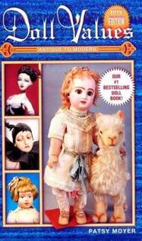 Doll Values : Antique to Modern