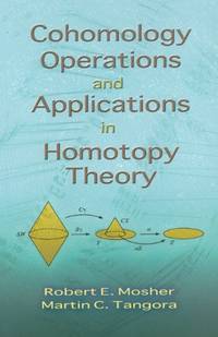 Cohomology Operations and Applications in Homotopy Theory (Dover Books on Mathematics)