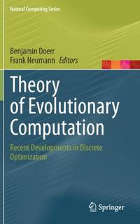 Theory of Evolutionary Computation : Recent Developments in Discrete Optimization