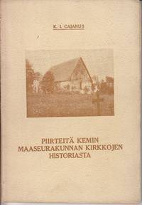 Piirteita Kemin Maaseurakunnan Kirkkojen Historiasta  [SCARCE History of the Parish Churches of...