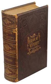 Museum of Antiquity; A Description of Ancient Life: The Employments, Amusements, Customs and...