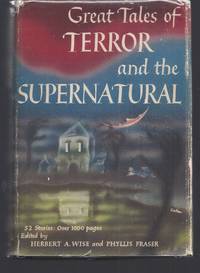 Great Tales of Terror and the Supernatural by Wise, Herbet A. and Phyllis Fraser; Editors - 1944