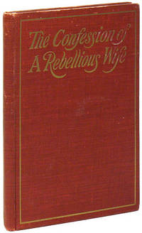 The Confession of a Rebellious Wife by [WOMEN] Anonymous - 1910