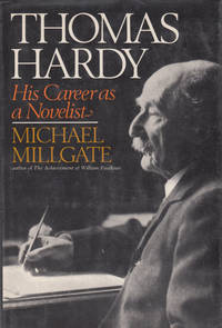 Thomas Hardy: His Career as a Novelist. by Michael Millgate - First Ed USA; First Printing indicated. - 1971. - from Black Cat Hill Books (SKU: 30584)