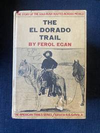 The El Dorado Trail: The Story of the Gold Rush Routes Across Mexico [American Trails Series]