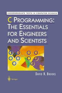 C Programming: The Essentials for Engineers and Scientists