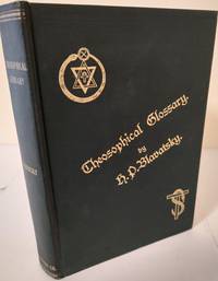 The Theosophical Glossary; a photographic reproduction of the original edition as first issued at London England 1892