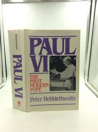 PAUL VI: The First Modern Pope by Peter Hebblethwaite - 1993