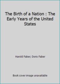 The Birth of a Nation : The Early Years of the United States