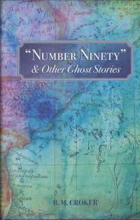 NUMBER NINETY &amp; other ghost stories by Croker B M - 2019