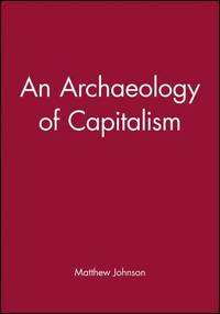 An Archaeology of Capitalism (Social Archaeology)