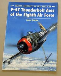 Aircraft of the Aces 24: P-47 Thunderbolt Aces of the Eighth Air Force by Scutts, Jerry - 1998