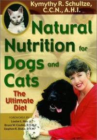 Natural Nutrition for Dogs and Cats : The Ultimate Diet