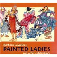 Barbara Lavallee's Painted Ladies: And Other Celebrations