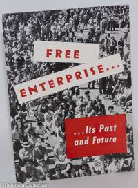 cover of Free Enterprise: Its Past and Future. Some basic facts about our American system of free competitive enterprise