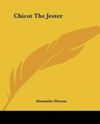 Chicot The Jester by Alexandre Dumas - 2004-06-17