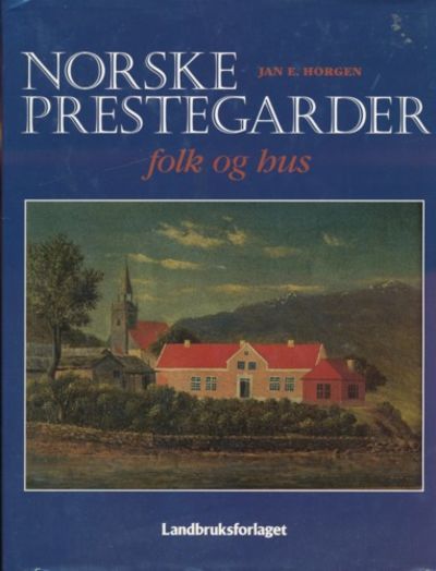 Norske prestegarder. Folk og hus
