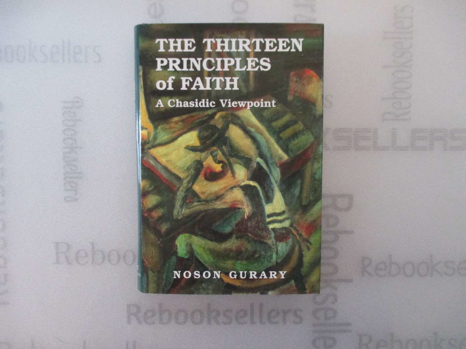 The Thirteen Principles of Faith: A Chasidic Viewpoint by Gurary, Noson ...