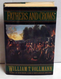 Fathers and Crows (Seven Dreams) by Vollmann, William T - 1992