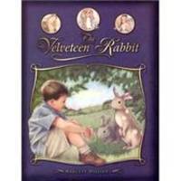 The Velveteen Rabbit: Or, How Toys Become Real by Margery Williams - 2007-08-05