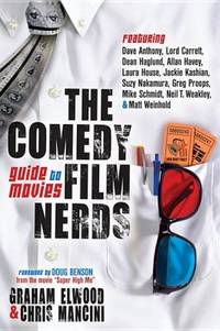 The Comedy Film Nerds Guide to Movies : Featuring Dave Anthony, Lord Carrett, Dean Haglund, Allan...
