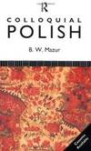 Colloquial Polish: The Complete Course for Beginners (Colloquial Series)