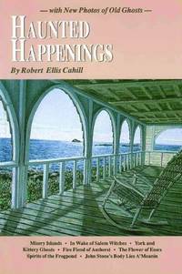 Haunted Happenings: with New Photos of Old Ghosts (New England's Collectible Cla