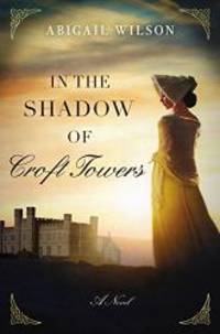 In the Shadow of Croft Towers by Abigail Wilson - 2019-01-15