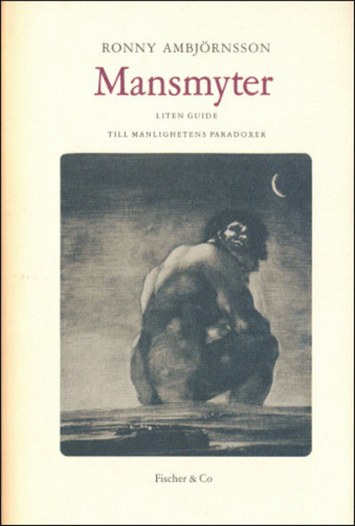 MANSMYTER. Liten guide till manlighetens…