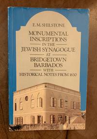 Monumental Inscriptions in the Jewish Synagogue at Bridgetown Barbados With Historical Notes from...