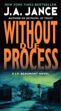 Without Due Process : A J. P. Beaumont Novel