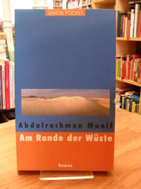 Am Rande der Wüste - Roman, by Abdelrachman Munif - Paperback - First Edition - 2005 - from Antiquariat Orban & Streu GbR (SKU: 9241BB)