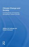 Climate Change And Society: Consequences Of Increasing Atmospheric Carbon Dioxide