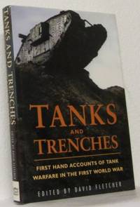 Tanks and Trenches. First Hand Accounts of Tank…