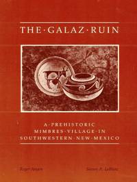 The Galaz Ruin: A Prehistoric Mimbres Village in Southwestern New Mexico