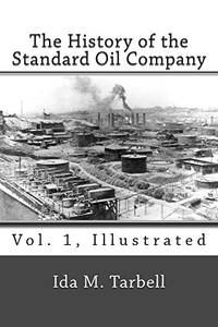 The History of the Standard Oil Company (Vol. 1, Illustrated)